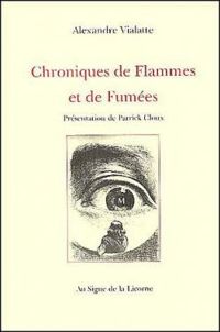 Alexandre Vialatte - Chroniques de flammes et de fumées