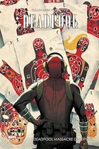 Cullen Bunn - Deadpool massacre Deadpool