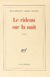 Couverture du livre Le rideau sur la nuit - Jean Philippe Arrou Vignod