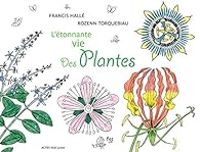 Couverture du livre L'étonnante vie des plantes - Francis Halle - Rozenn Torquebiau