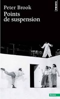 Peter Brook - Points de suspension. Quarante