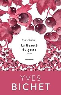 Yves Bichet - La beauté du geste