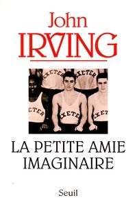 Couverture du livre La Petite Amie imaginaire - John Irving