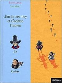 Couverture du livre Jim le cow-boy et Cochise l'indien - Thierry Lenain - Jrg Muhle