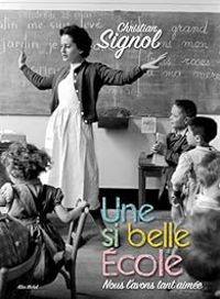 Couverture du livre Une si belle école  - Nous l'avons tant aimée - Christian Signol