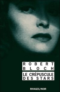 Couverture du livre Le Crépuscule des stars - Robert Bloch