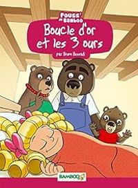 Couverture du livre Boucle d'or et les 3 ours - Bruno Bessadi - Silvia Bonino - Helene Beney Paris