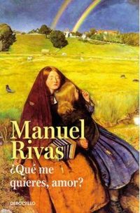 Manuel Rivas - Que me quieres, amor ?