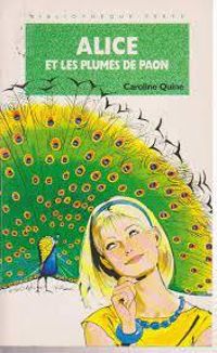 Couverture du livre Alice et les plumes de paon  - Caroline Quine - Claude Voilier