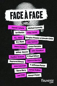 Couverture du livre Face à face - Michael Connelly - Dennis Lehane - Ian Rankin - Peter James - Douglas Preston - Steve Berry - David Baldacci - Raymond Khoury - James Clemens - Steve Martini - Lee Child - Lisa Gardner - Linda Fairstein - Lincoln Child - Robert Lawrence Stine - Linwood Barclay - Mj Rose