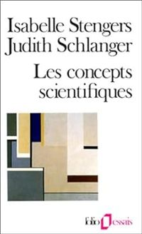 Isabelle Stengers - Judith Schlanger - Les concepts scientifiques