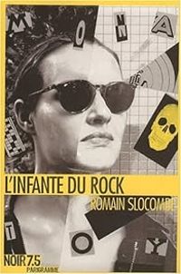 Couverture du livre L'infante du rock - Romain Slocombe