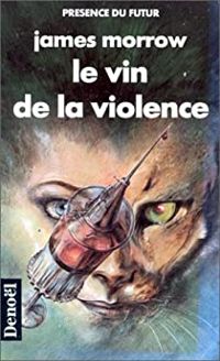 James Morrow - Le vin de la violence