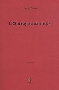 Bernard Nol - Oeuvres II : L'outrage aux mots