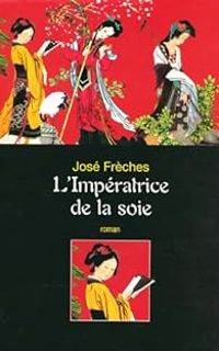 Couverture du livre L'impératrice de la soie - Intégrale - Jose Freches