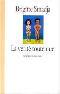 Couverture du livre La Vérité toute nue - Brigitte Smadja