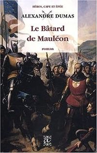 Alexandre Dumas - Le bâtard de Mauléon