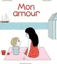 Couverture du livre Mon amour - Pauline Martin - Astrid Desbordes