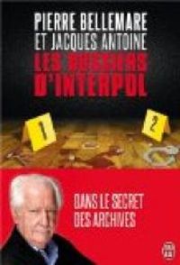 Pierre Bellemare - Jacques Antoine - Les dossiers d'Interpol - Tomes 1 et 2