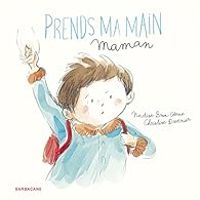 Christine Davenier - Nadine Brun Cosme - Prends ma main maman