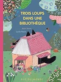 Lucile Placin - Trois loups dans une bibliothèque