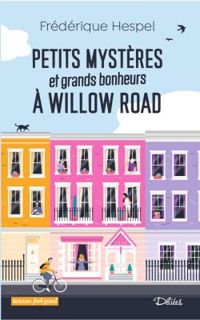 Frederique Hespel - Petits mystères et grands bonheurs à Willow Road