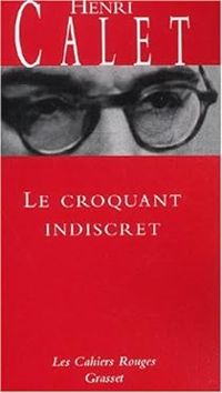 Henri Calet - Le Croquant indiscret