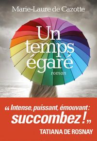 Couverture du livre Un temps égaré - Marie Laure De Cazotte