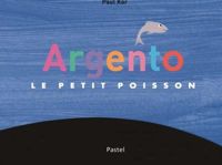 Couverture du livre Argento le petit poisson - Valerie Zenatti - Paul Kor