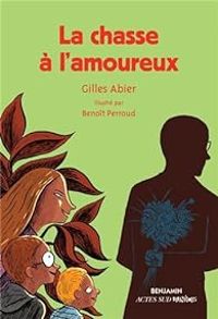 Gilles Abier - Benoit Perroud - La chasse à l'amoureux