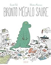 Couverture du livre Bronto mégalo saure - Davide Cali - Sebastien Mourrain