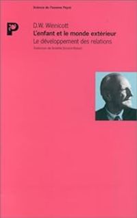 Donald W Winnicott - L'enfant et le monde extérieur