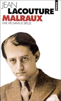 Couverture du livre Malraux une vie dans le siècle - Jean Lacouture