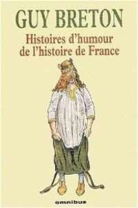 Guy Breton - Histoires d'humour de l'histoire de France