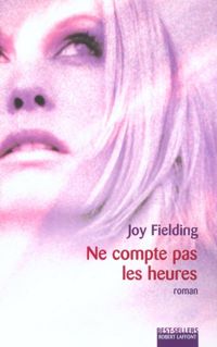 Couverture du livre Ne compte pas les heures - Joy Fielding - Christine Bouchareine