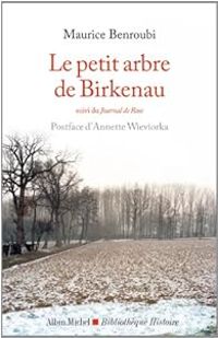 Maurice Benroubi - Annette Wieviorka - Le petit arbre de Birkenau