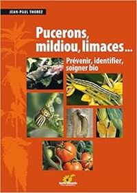 Couverture du livre Puceron, mildiou, limaces...  - Jean Paul Thorez