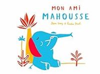 Couverture du livre Mon Ami Mahousse - Jean Leroy - Giulia Bruel