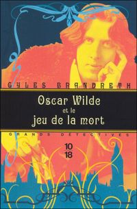 Gyles Brandreth - OSCAR WILDE ET JEU DE LA MORT