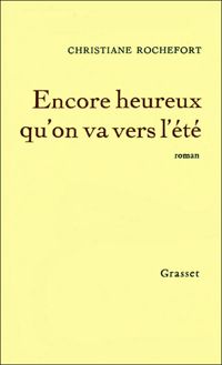 Couverture du livre Encore heureux qu'on va vers l'été - Christiane Rochefort