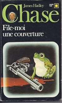 James Hadley Chase - File-moi une couverture