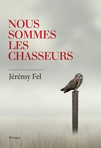 Jeremy Fel - Nous sommes les chasseurs