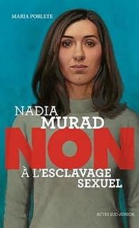 Couverture du livre Nadia Murad : Non à l'esclavage sexuel - Maria Poblete