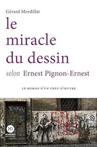 Gerard Mordillat - Le miracle du dessin selon Ernest Pignon-Ernest