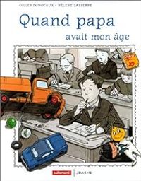 Helene Lasserre - Gilles Bonotaux - Quand papa avait mon âge ...