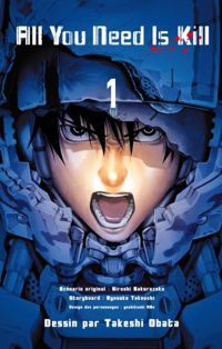 Hiroshi Sakurazaka - Ryosuke Takeuchi - Takeshi Obata(Dessins) - All You Need is Kill T01