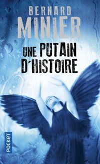 Bernard Minier - Une putain d'histoire