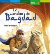 Couverture du livre Le Cavalier de Bagdad - Odile Weulersse - Yves Beaujard