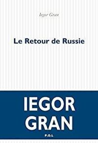 Iegor Gran - Le Retour de Russie