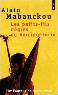 Couverture du livre Les Petits-Fils nègres de Vercingétorix - Alain Mabanckou